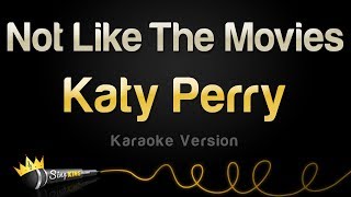 Katy Perry - Not Like The Movies (Karaoke Version)