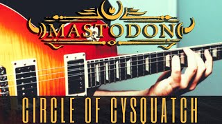 Circle of Cysquatch | Mastodon (Guitar Cover)