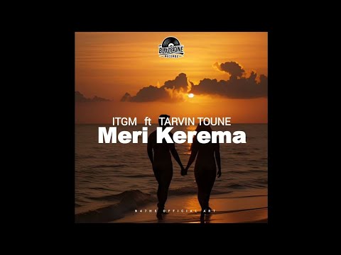 ITGM - Meri Kerema (Ft. Tarvin Toune)