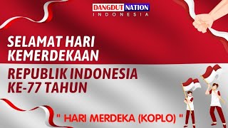 Download lagu (SPESIAL HUT RI KE 77) Hari Merdeka (17 Agustus) versi Koplo mp3