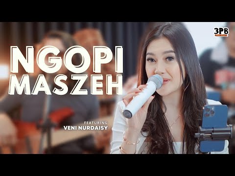 NGOPI MASZEH | 3PEMUDA BERBAHAYA FT. VENI NURDAISY