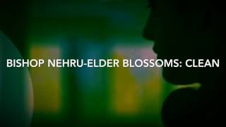 Bishop Nehru- Elder Blossoms (CLEAN VERSION)