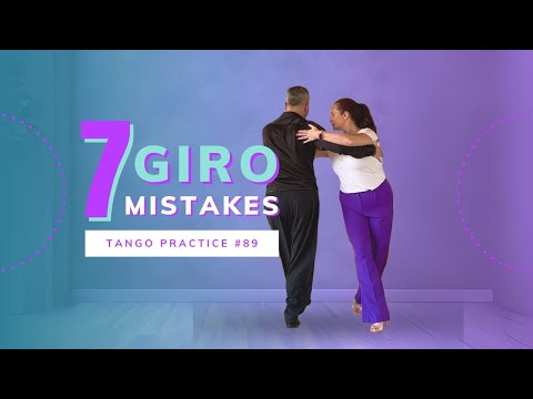 7 giro mistakes - tango practice #89
