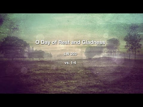 O Day of Rest and Gladness - LW 203 - Lutheran Worship Christian Church Hymn