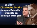 Le Zoom avec Christophe Dickès - Jacques Bainville : prophète en politique étrangère