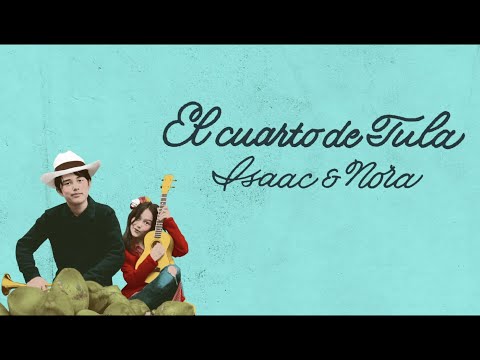 Isaac et Nora - El Cuarto de Tula ( lyric video )