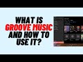 What is Groove Music and How to use it