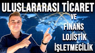 ULUSLARARASI TİCARET BÖLÜMÜ HAKKINDA TÜM MERAK ETTİKLERİNİZ