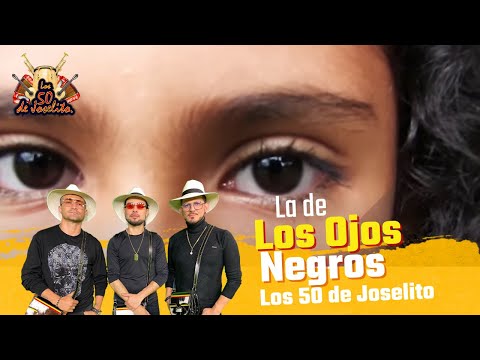 Los 50 de Joselito - La De Los Ojos Negros (Video Oficial)