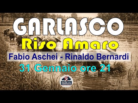 GARLASCO - Riso Amaro - con F. Aschei e R. Bernardi