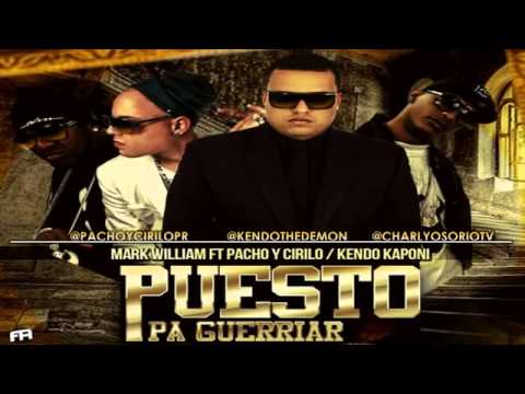 Pacho & Cirilo Ft Mark, Kendo - Puesto Pa Guerriar