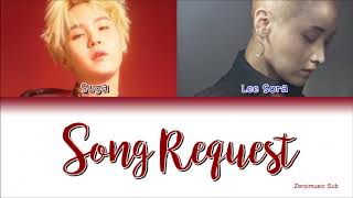Lee Sora (이소라) (Ft. Suga 슈가) - Song Request (신청곡) - 가사 (Sub español+Rom+Han+Lyrics+Colorcodedlyrics)