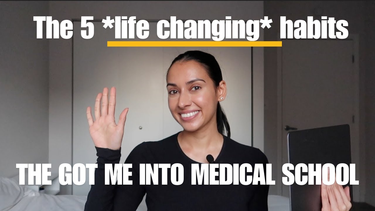 5 *LIFE CHANGING* habits that got me into medical school