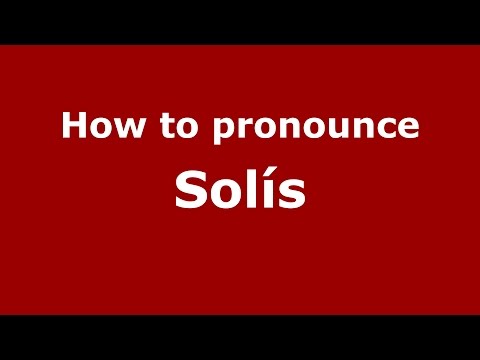 How to pronounce Solís (Colombian Spanish/Colombia)  - PronounceNames.com