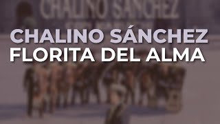 Chalino Sánchez - Florita del Alma (Audio Oficial)