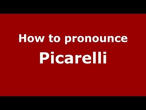 How to pronounce Picarelli