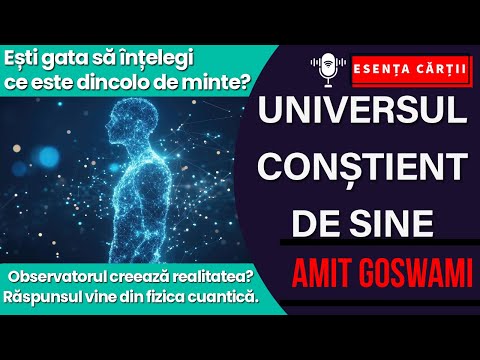 🔴 Universul conștient de sine – Amit Goswami | Despre conștiință, fizică cuantică și suflet | AUDIO