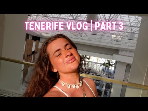 TENERIFE VLOG | PART 3 🐚 🌴