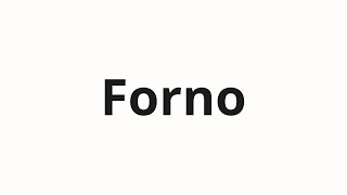 Download lagu How to pronounce Forno mp3
