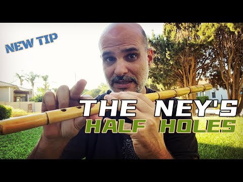 Ney Tutorial - About the Ney's Half Holes