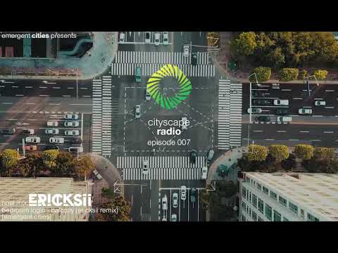 Cityscape Radio Episode 007 - Ericksii