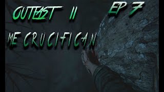 Outlast 2 | ME CRUCIFICAN!!!!! | Ep 7