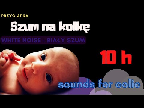 Dźwięki uspokajające na kolkę - 10 godzin - Biały Szum 👶
