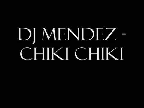 Dj Mendez - Chiki Chiki