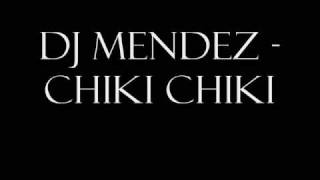 Dj Mendez - Chiki Chiki