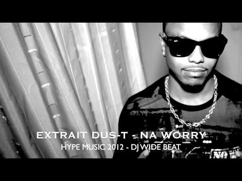 Dus-T - Na Worry - Hype Music 2012 Dj Wide Beat.