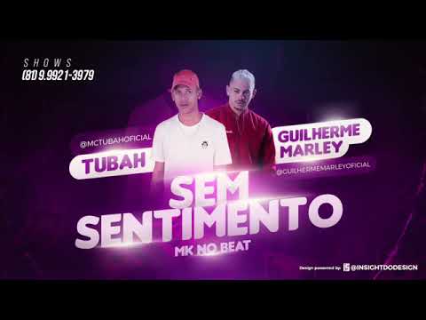 MC TUBAH E GUILHERME MARLEY - SEM SENTIMENTO MÚSICA NOVA EXCLUSIVA 2019