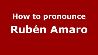 How to pronounce Rubén Amaro