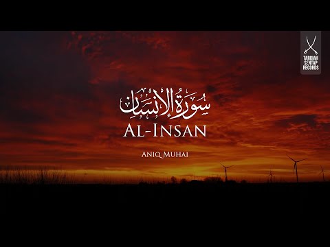 Surah Al-Insan | Aniq Muhai