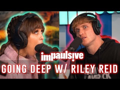 GOING DEEP WITH RILEY REID - IMPAULSIVE EP. 8