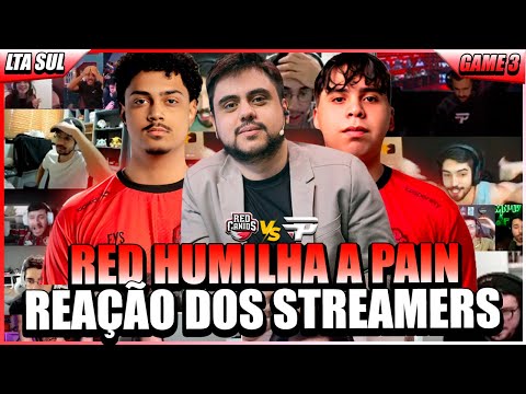 STREAMERS REAGEM a RED HUMILHANDO e ELIMINANDO a PAIN COM UM SONORO 3x0 na LTA SUL