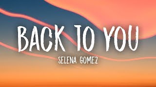 Selena Gomez - Back To You (Lyrics)