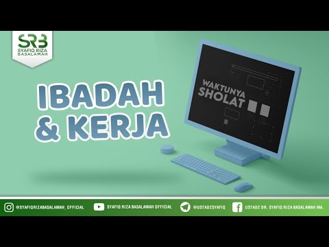 Ibadah & Kerja - Ustadz Dr. Syafiq Riza Basalamah, M.A.