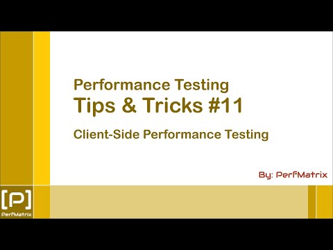 Performance Testing Tip 11 - Client Side Performance Testing OR UI Performance Testing Introduction