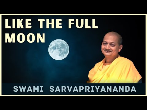 Like the Full Moon | Swami Sarvapriyananda