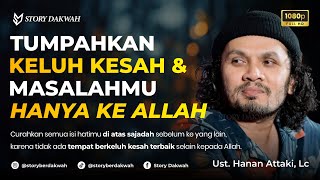 Download lagu Tumpahkan Semua Keluh Kesah Serta Masalahmu Hanya Kepada Allah - Ust. Hanan Attaki, Lc mp3 Download lagu Tumpahkan Semua Keluh Kesah Serta Masalahmu Hanya Kepada Allah - Ust. Hanan Attaki, Lc mp3