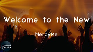 MercyMe - Welcome to the New (Lyric Video) | Welcome to the new