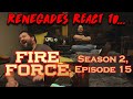 Renegades React To Fire Force Season 2 Episode 15