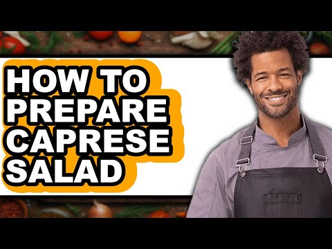 How To Prepare Caprese Salad - Full Guide