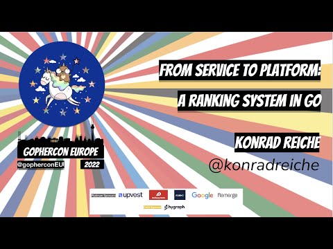GopherCon Europe 2022:  Konrad Reiche - From Service To Platform: A Ranking System in Go