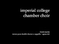 Agnus Dei Frank Martin Imperial College Chamber Choir