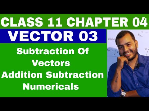 CLass 11  Chapter 4 : VECTOR 03  : ADDITION and SUBTRACTION OF VECTORS || IIT JEE / NEET  || Video
