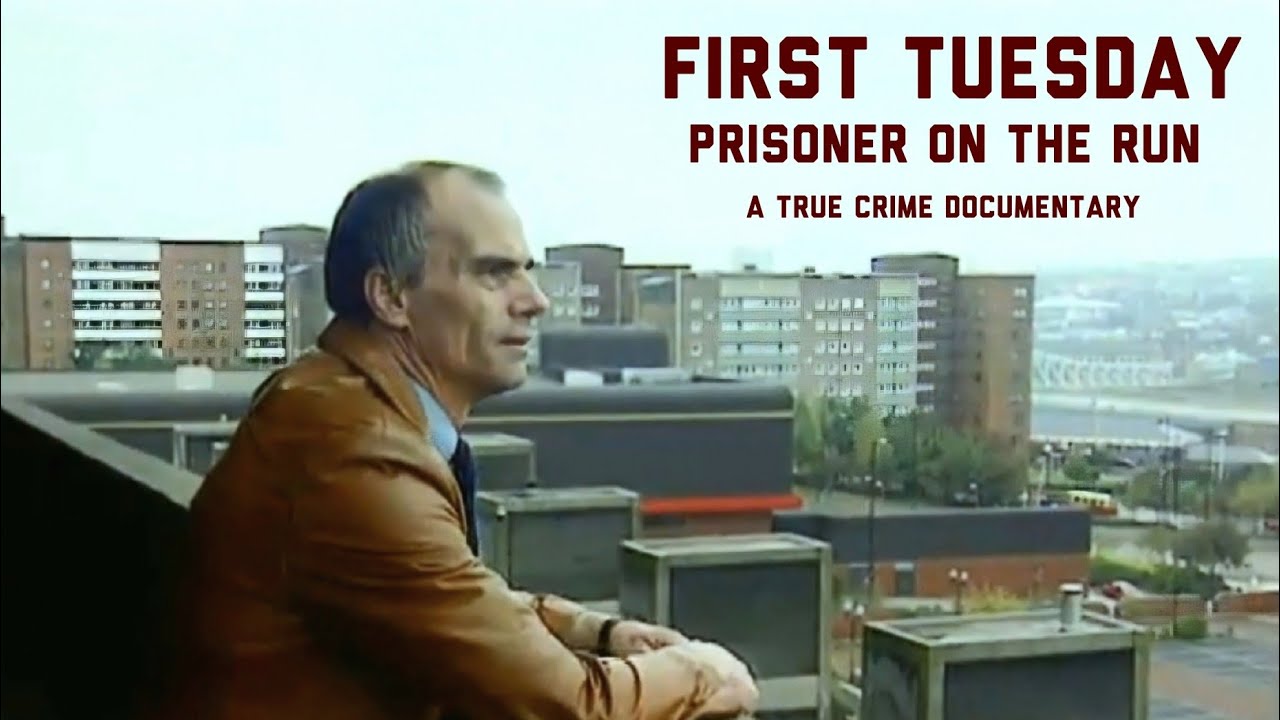 First Tuesday: Prisoner On The Run - True Crime Documentary - UK