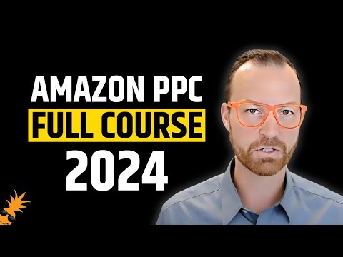 2024 Amazon PPC Full Course | My Step by Step Strategy for Optimization of Amazon Ads
