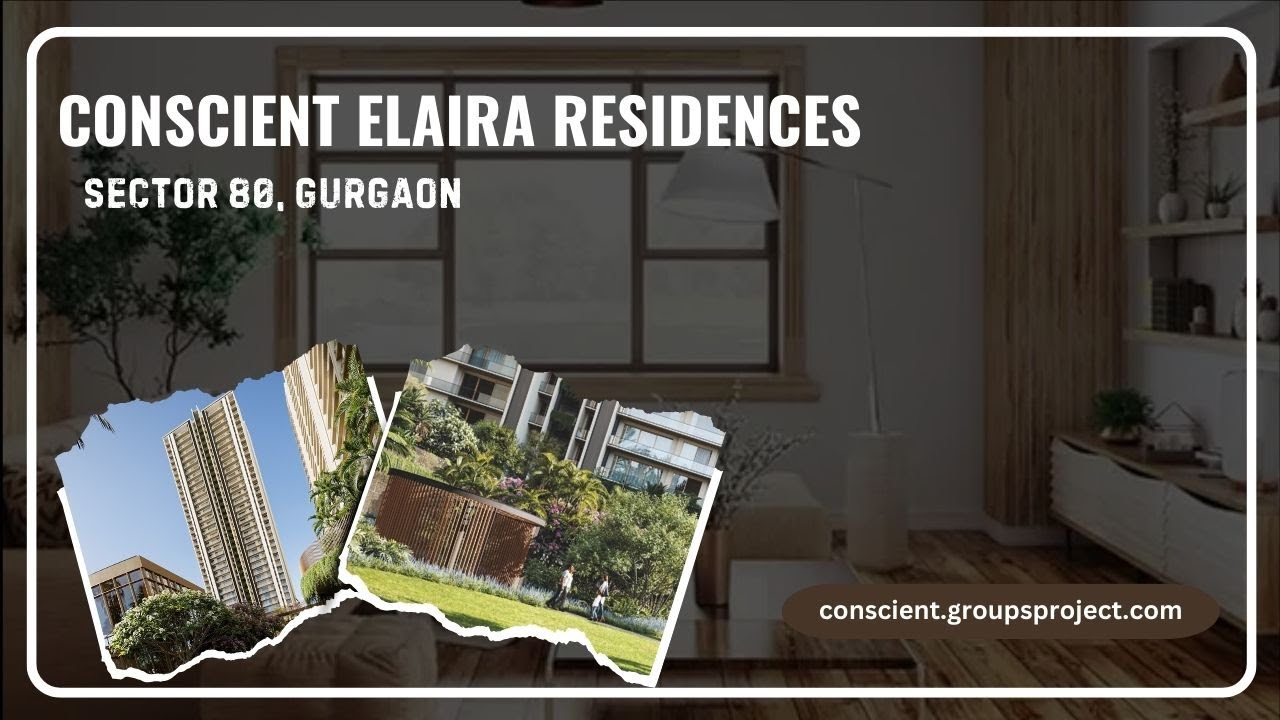 Conscient Elaira Residences – Luxury Living in Sector 80 Gurgaon