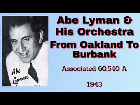 Abe Lyman - From Oakland To Burbank - 1943